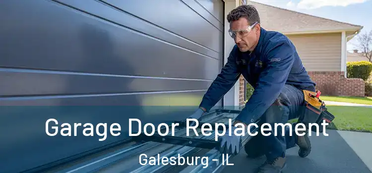  Garage Door Replacement Galesburg - IL