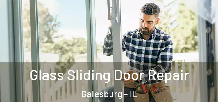 Glass Sliding Door Repair Galesburg - IL