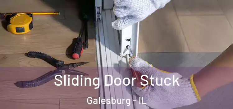 Sliding Door Stuck Galesburg - IL